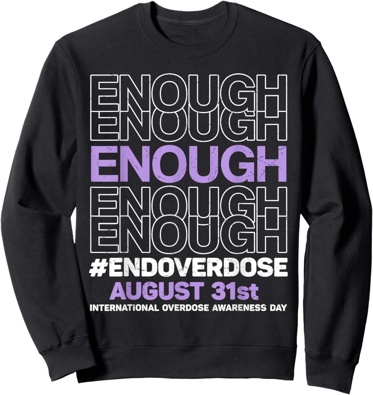 Enough End Overdose International Overdose Awareness Day Sweatshirt - Sweatshirt | Black