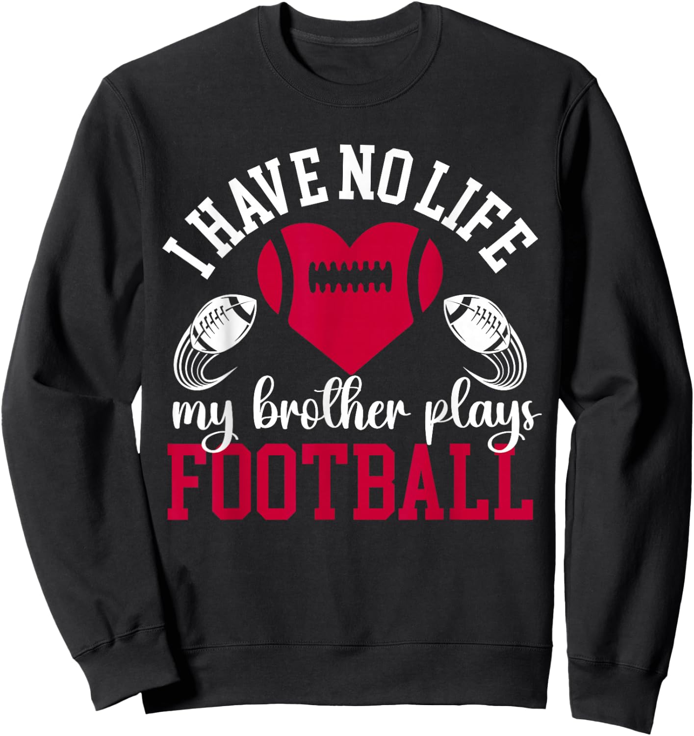 My Brother Plays Football Sister Of A Football Player Sweatshirt - Sweatshirt | Black
