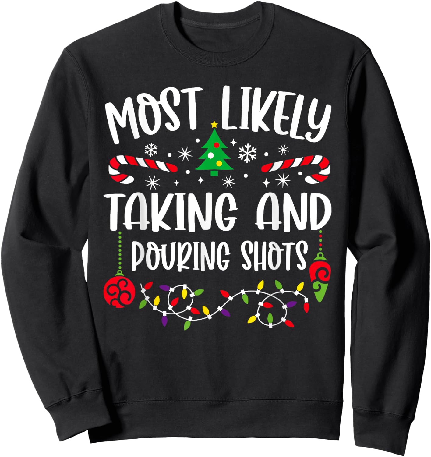 Most Likely Taking And Pouring Shots Christmas Matching Sweatshirt - Sweatshirt | Black