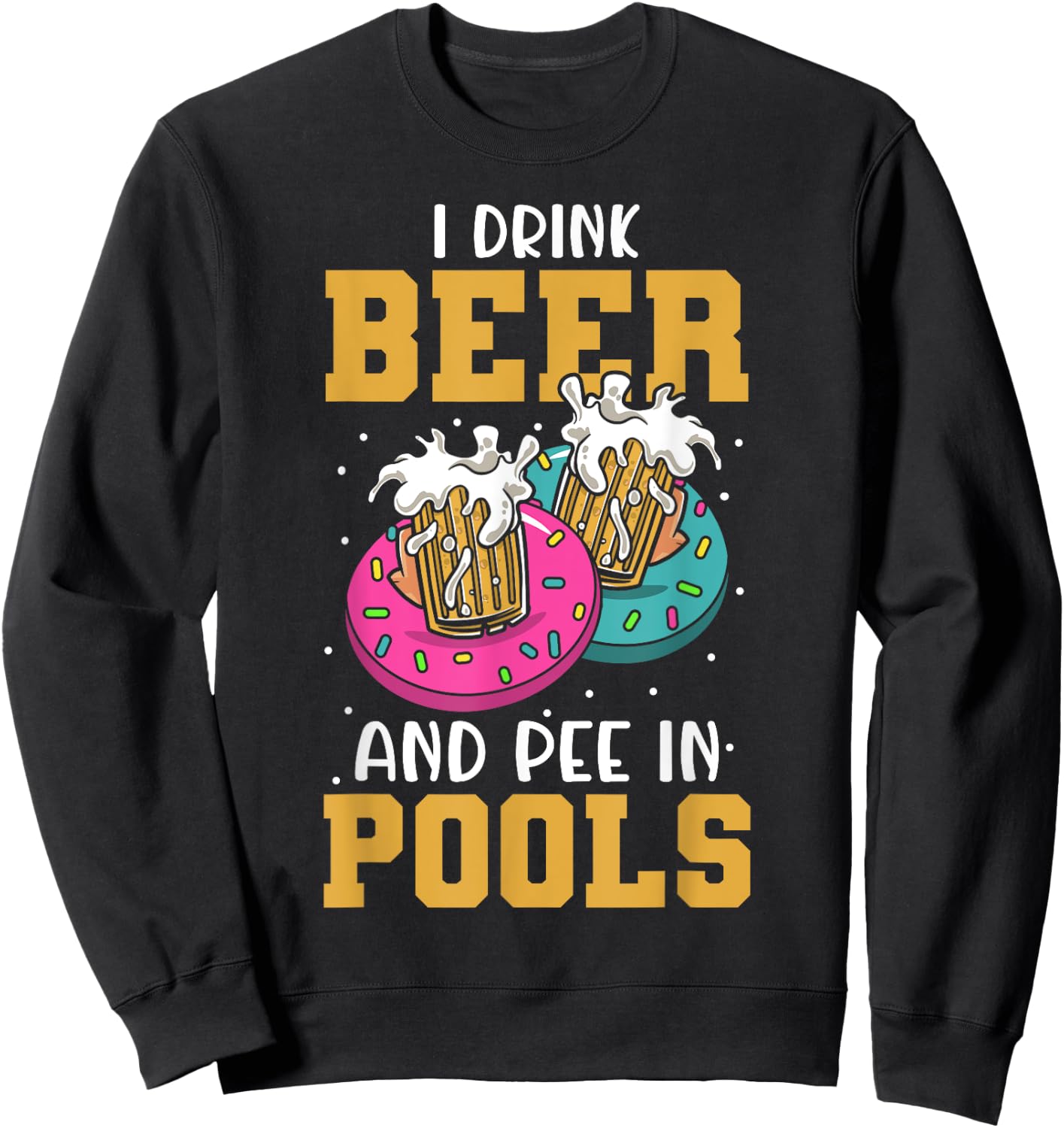 Funny I Pee In Public Pools Swimming Party Peeing In Pools Sweatshirt - Sweatshirt | Black