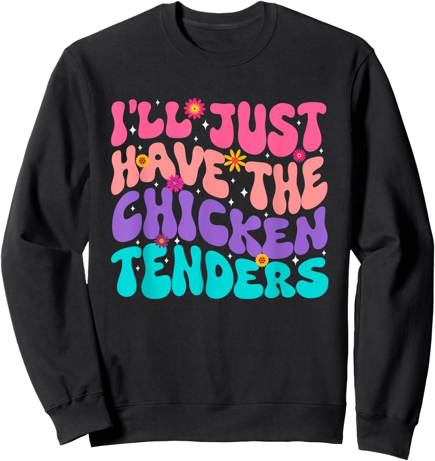 I'll just Have The Chicken tenders Chicken Chicken Lady Sweatshirt - Sweatshirt | Black