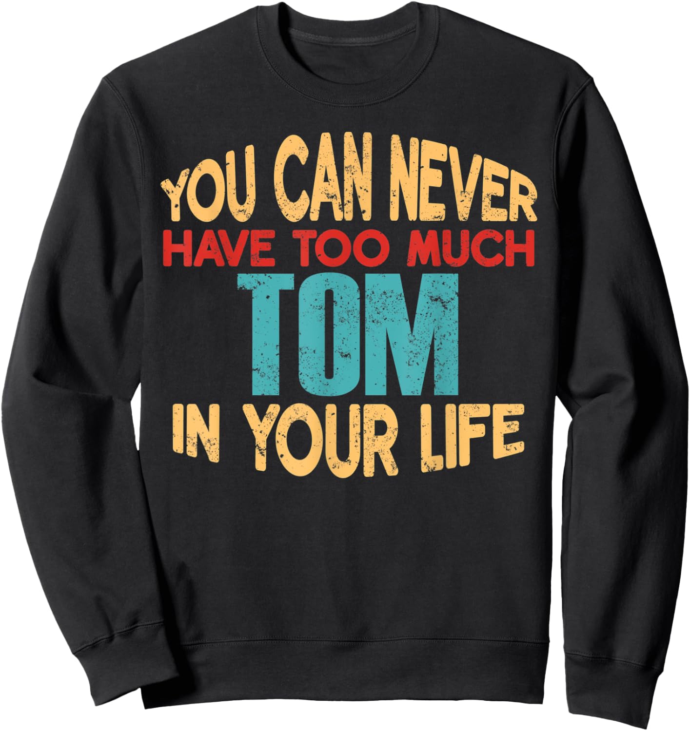 Funny Tom Personalized First Name Joke Item Sweatshirt - Sweatshirt | Black