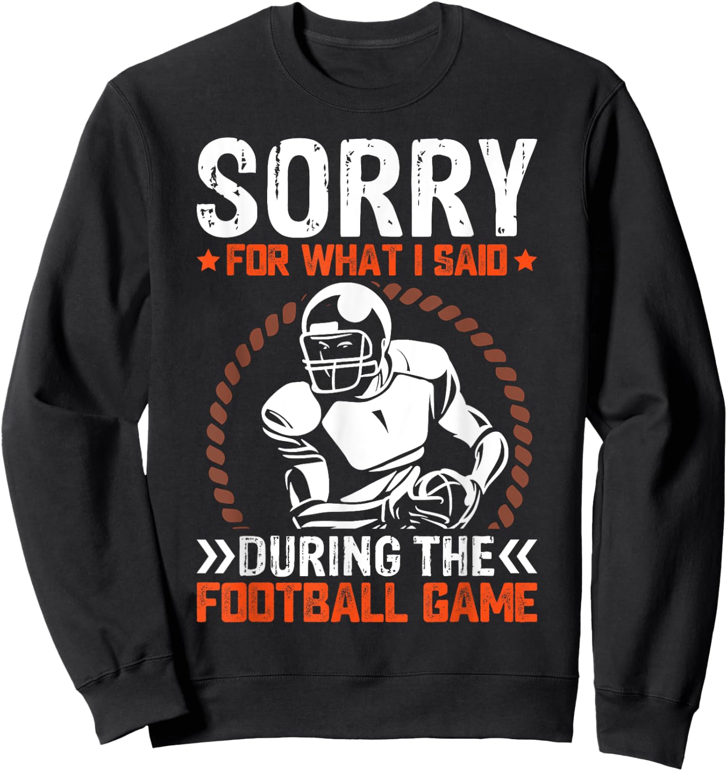 Sorry For What I Said During The American Football Game Sweatshirt - Sweatshirt | Black