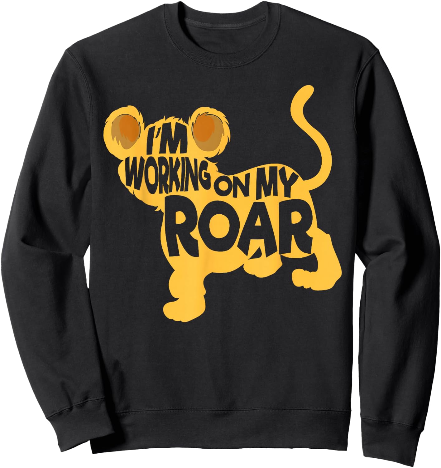 I'm Working On My Roar Lion Whisperer Safari Wildlife Animal Sweatshirt - Sweatshirt | Black