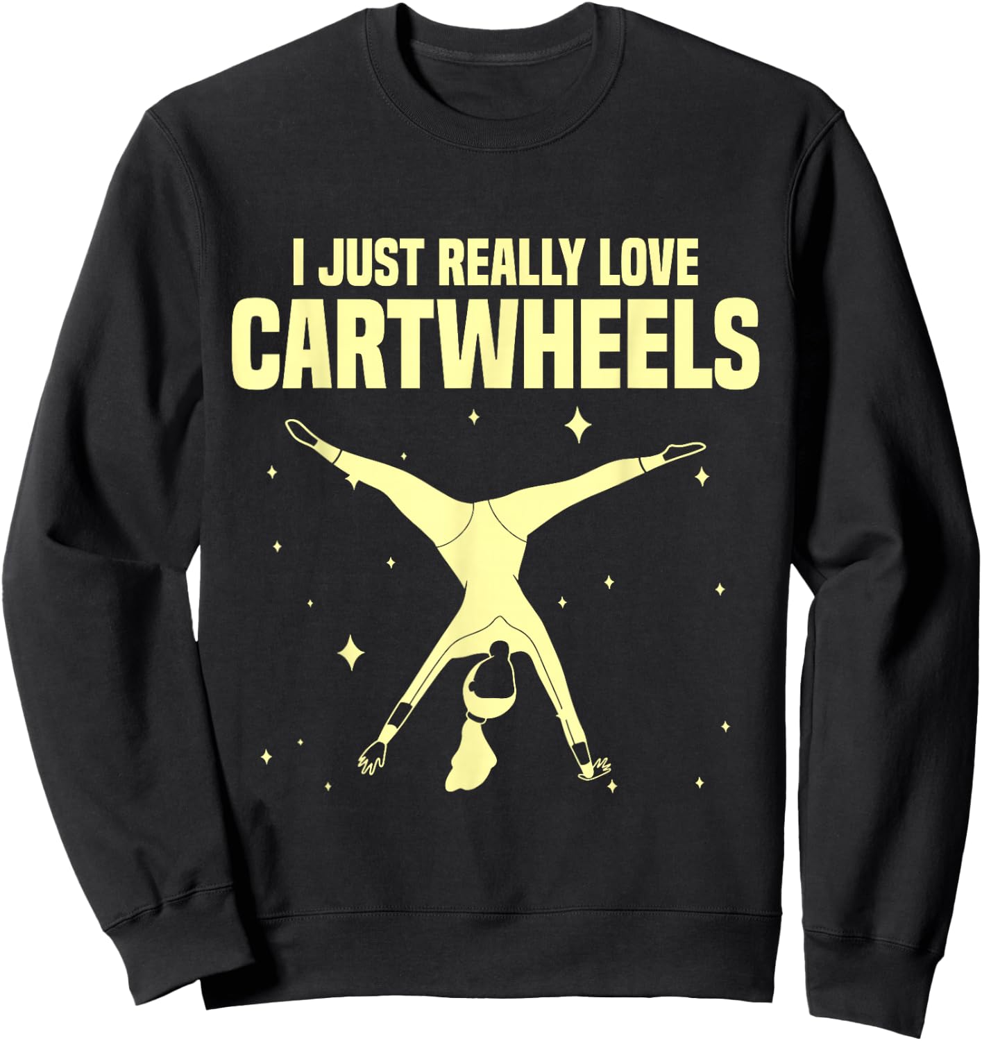 Gymnastic Tumbling Gymnast I Just Really Love Cartwheels Sweatshirt - Sweatshirt | Black