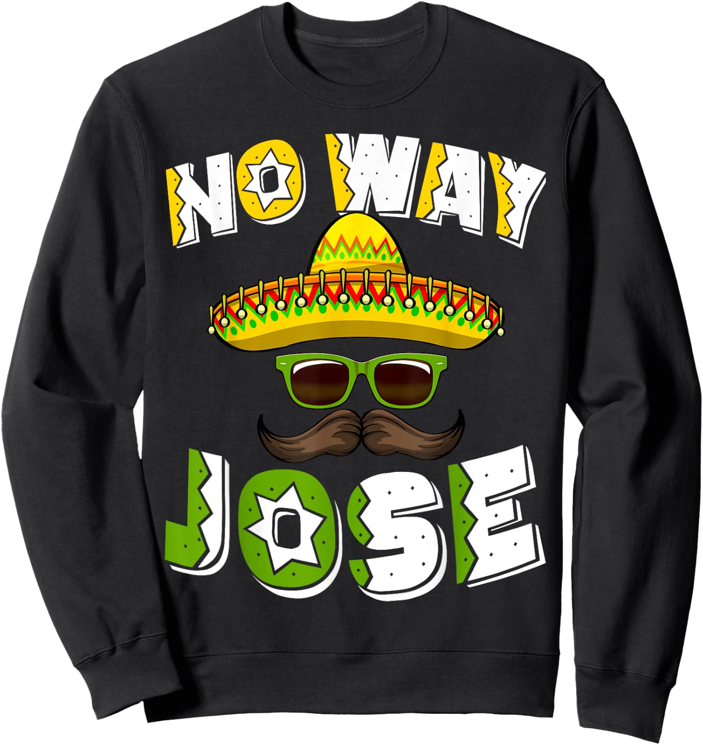 No Way Jose Sombrero Mexican Spanish Hats Funny Tacos Sweatshirt - Sweatshirt | Black