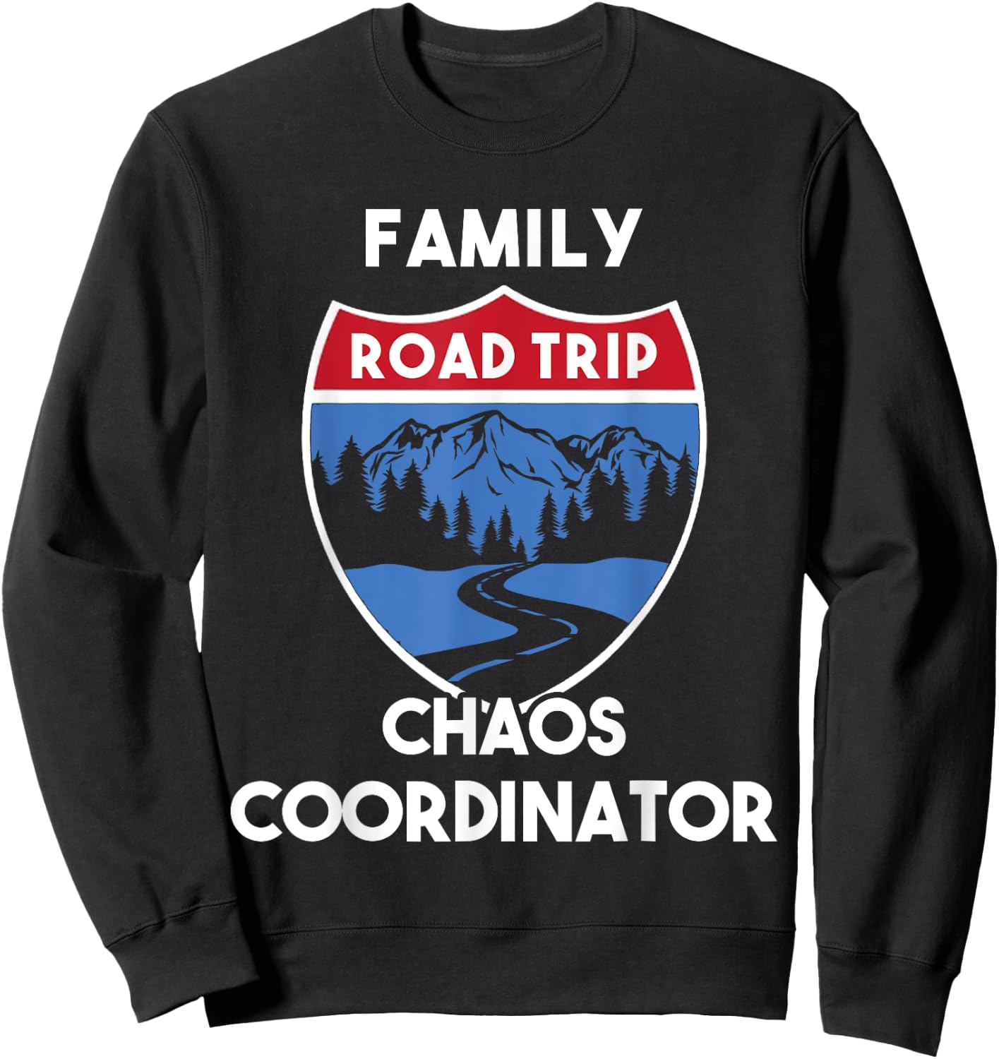 Matching Family Road Trip 2022 Chaos Coordinator Sweatshirt - Sweatshirt | Black