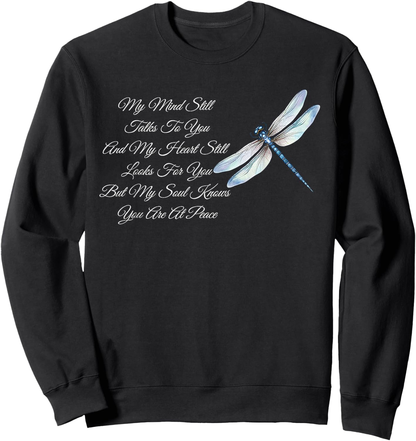 My Mind Still Talks To You And My Heart - Dragonfly Lover Sweatshirt - Sweatshirt | Black
