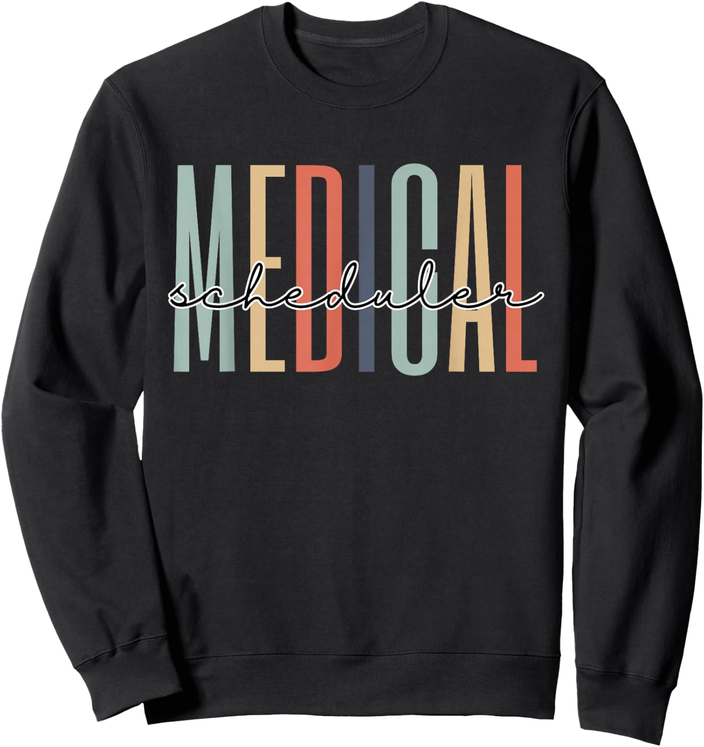Medical Scheduler Healthcare Worker Appreciation Graduation Sweatshirt - Sweatshirt | Black