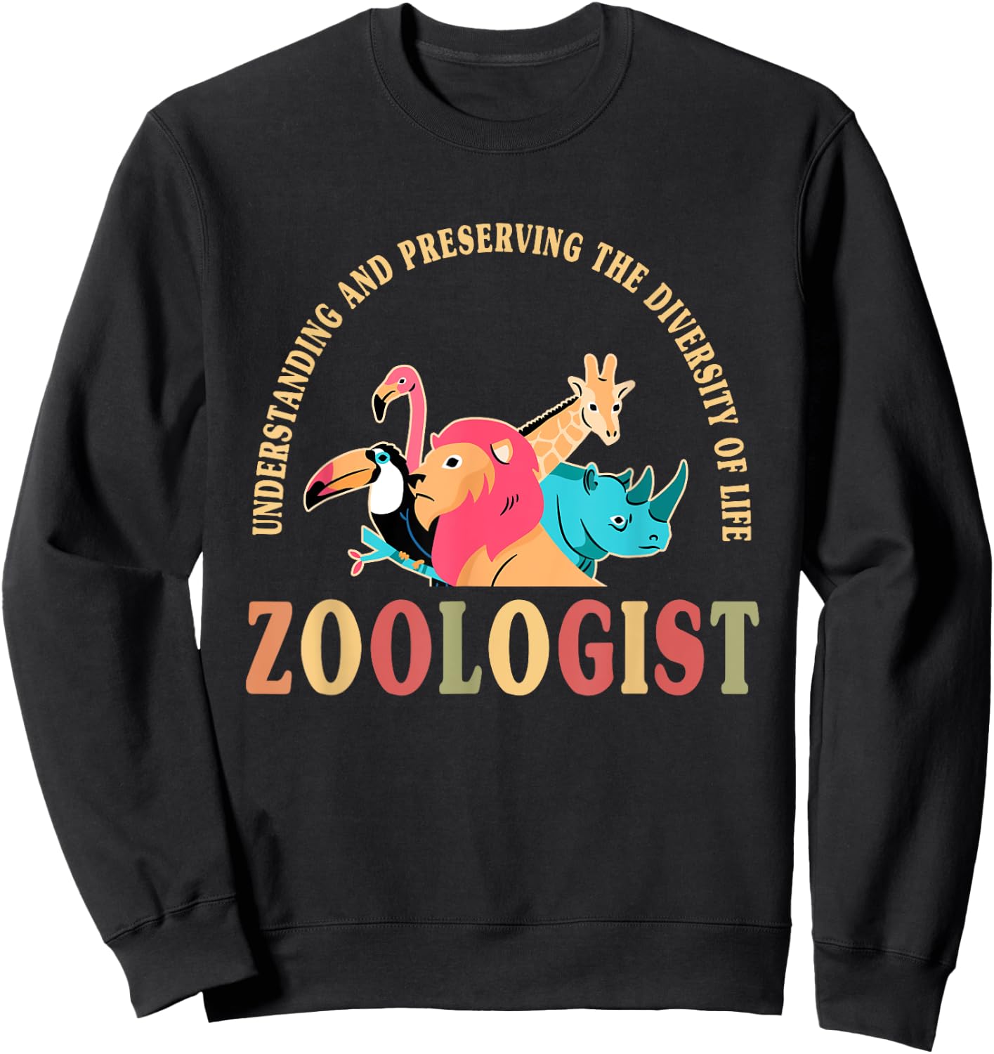 Cute Zoologist Motto Apparel Wildlife Conservation Lover Sweatshirt - Sweatshirt | Black