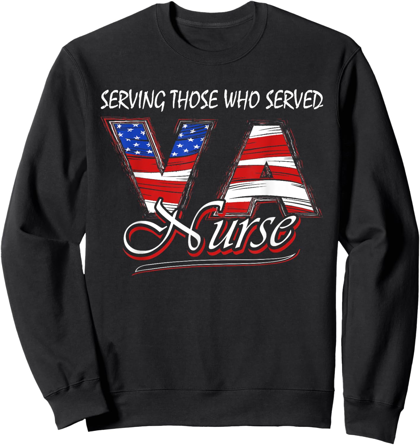 Serving those who served Va nurse veteran nurse Sweatshirt - Sweatshirt | Black