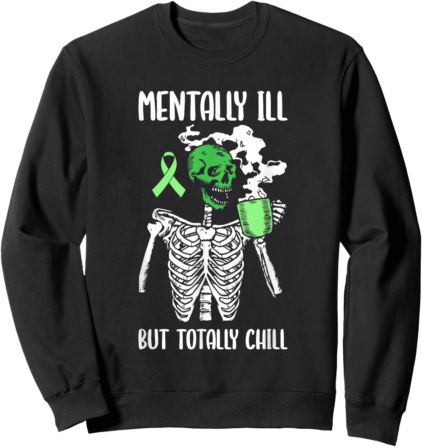 Mentally Ill But Totally Chill Mental Health Awareness Sweatshirt - Sweatshirt | Black