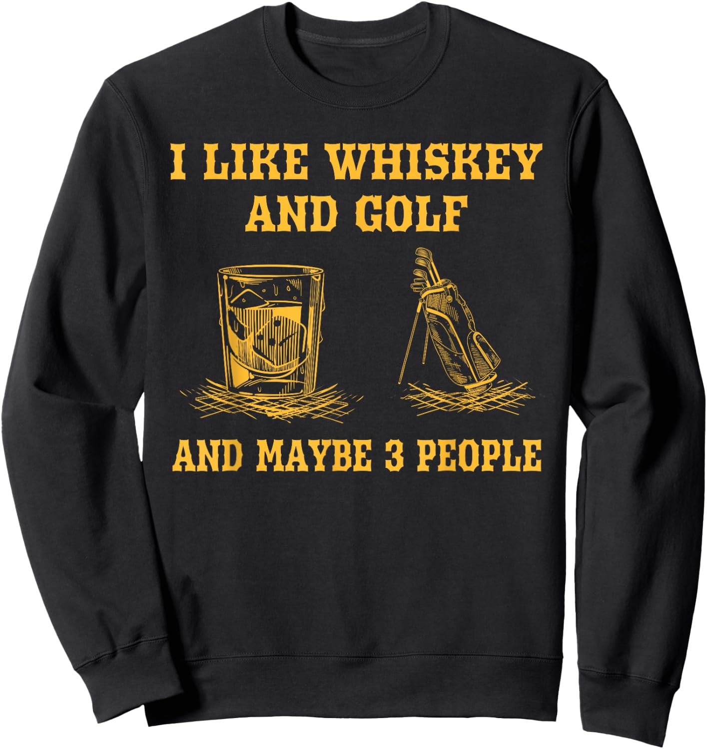 I Like Whiskey And Golf And Maybe 3 People Vintage Golfing Sweatshirt - Sweatshirt | Black