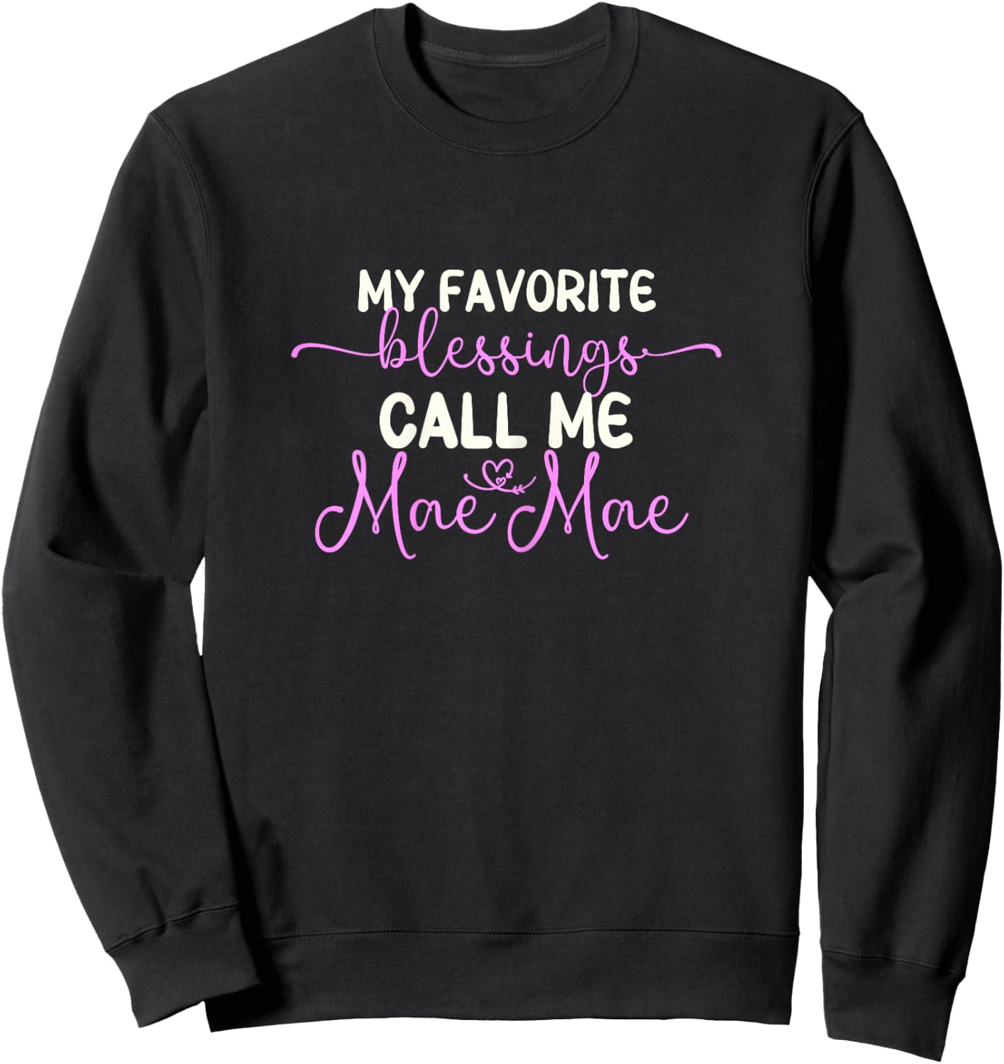 My Favorite Blessings Call Me Mae-Mae Grandma MaeMae Sweatshirt - Sweatshirt | Black