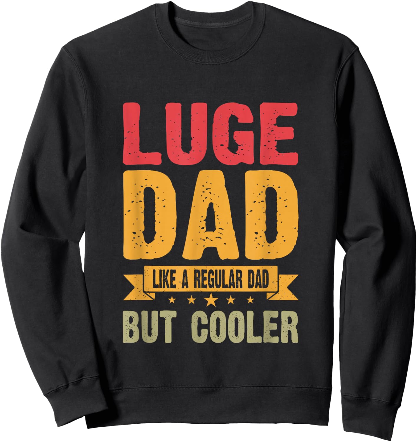 Luge Dad Like A Regular Dad But Cooler Sweatshirt - Sweatshirt | Black