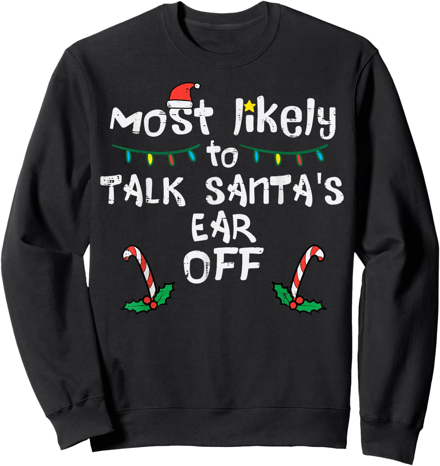 Most Likely To Talk Santa's Ear Off Funny Christmas Family Sweatshirt - Sweatshirt | Black