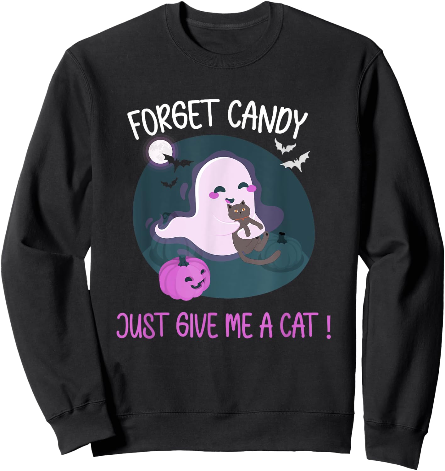 Halloween Forget Candy Give Me A Cat For Kids Women Men Sweatshirt - Sweatshirt | Black