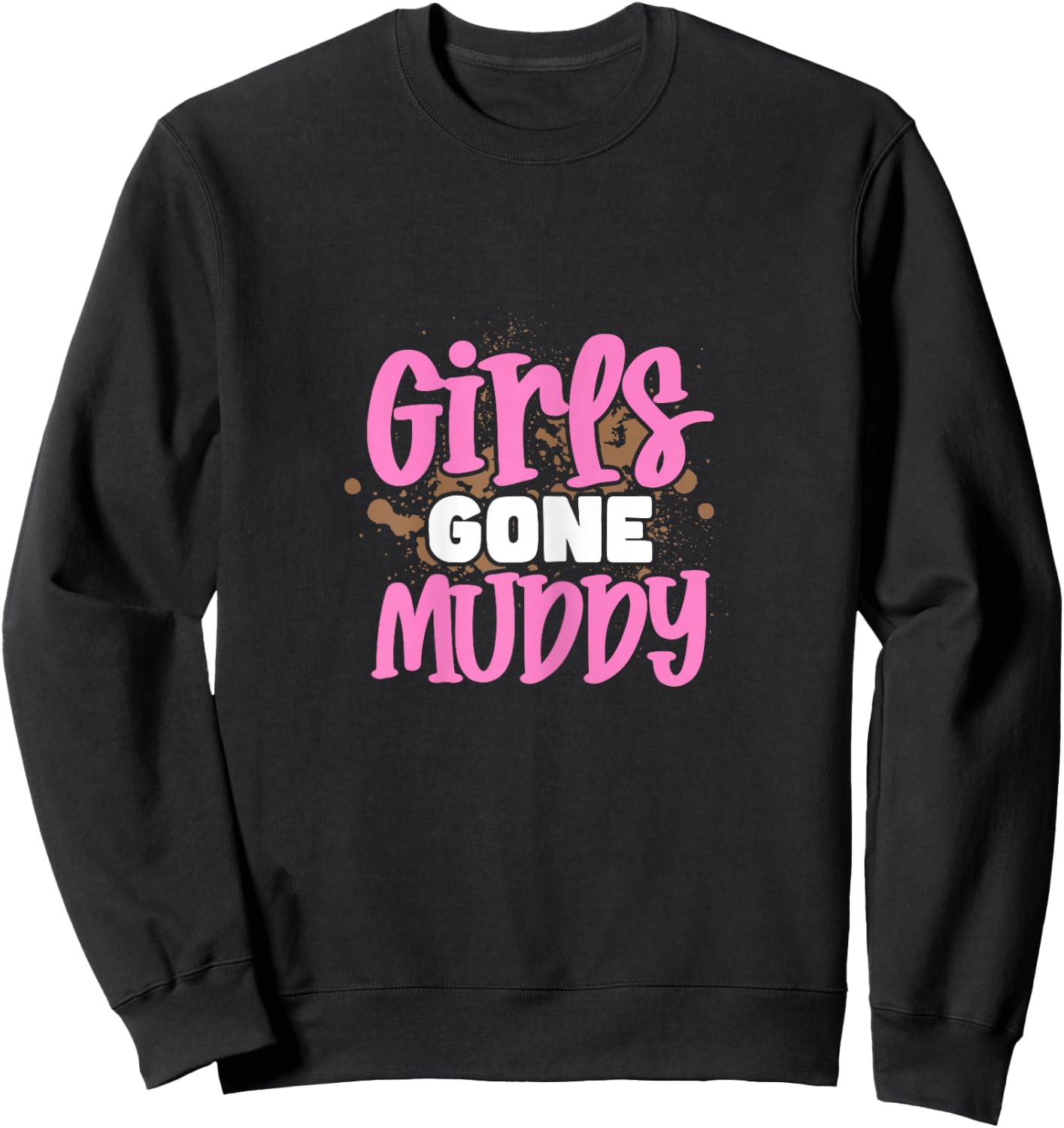 Girls Gone Muddy Mud Bogging Mudding for Girls Women Sweatshirt - Sweatshirt | Black