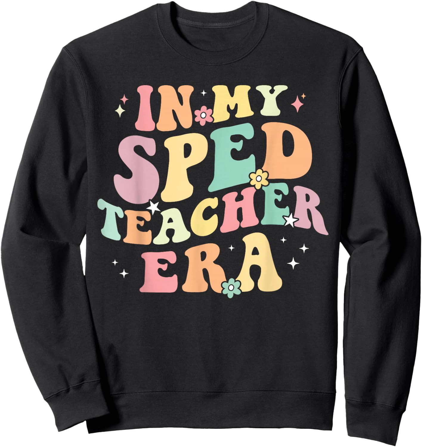 In My SPED Teacher Era Cute Back To School Special Education Sweatshirt - Sweatshirt | Black