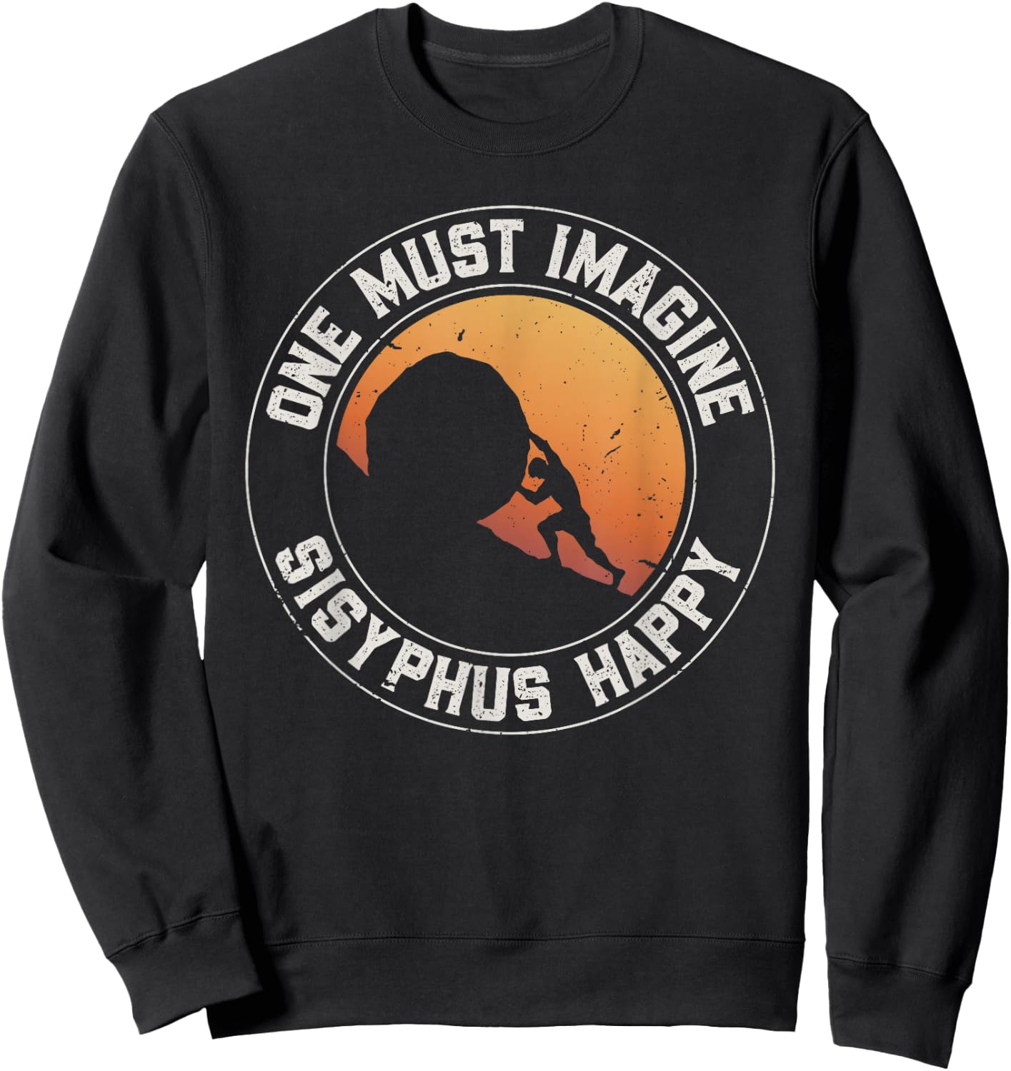 Vintage Sisyphus is Happy Quote - The Myth of Sisyphus Sweatshirt - Sweatshirt | Black