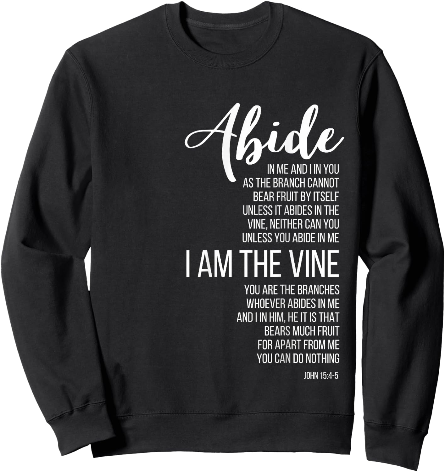 Abide In Me I Am The Vine. John 15:4-5. Sweatshirt - Sweatshirt | Black