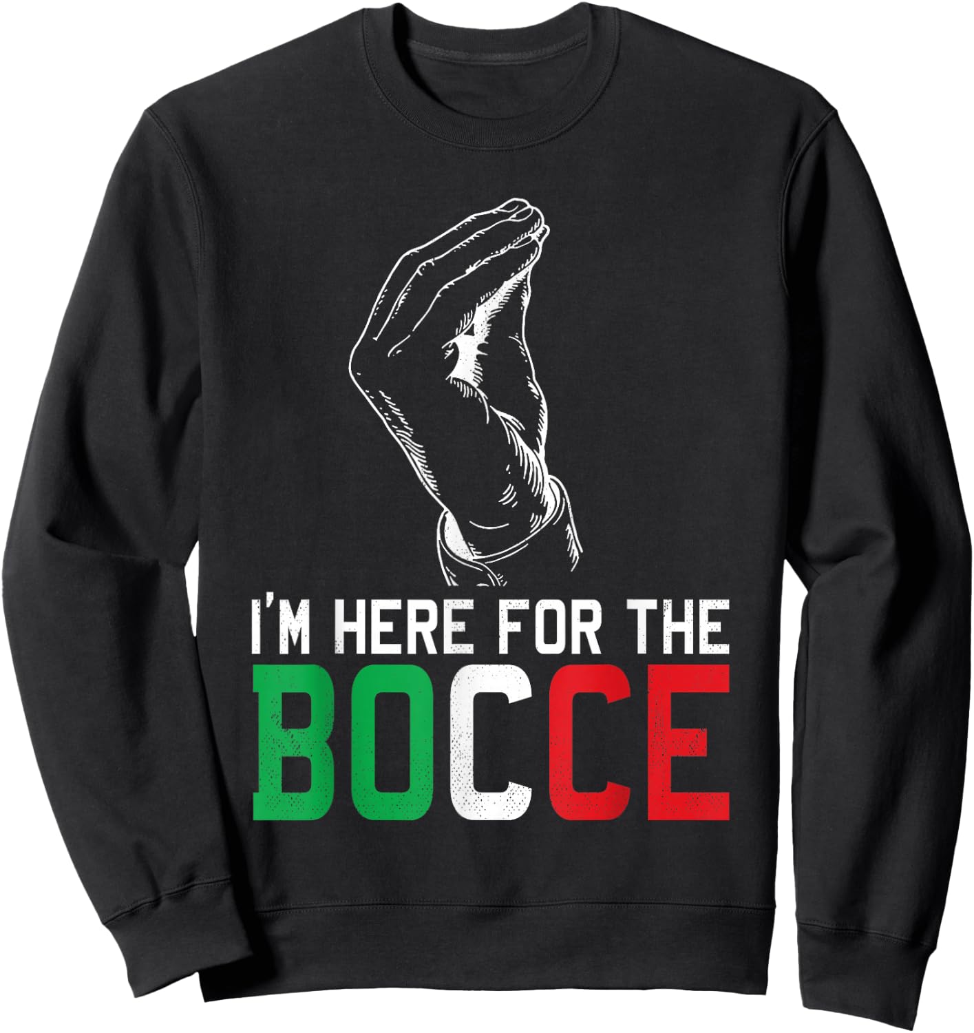 Hand Sign Italian Colors Here For The - Funny Bocce Ball Sweatshirt - Sweatshirt | Black