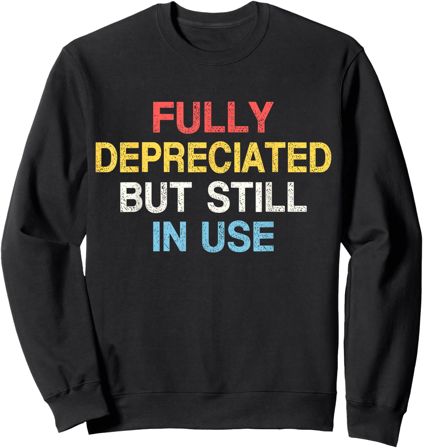 Fully Depreciated Still In Use for Accounting Retro Graphic Sweatshirt - Sweatshirt | Black