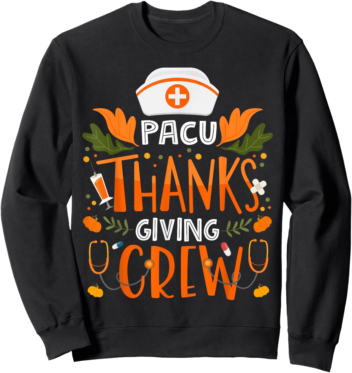 PACU Thanksgiving Nurse Crew Post Anesthesia Care Unit Sweatshirt - Sweatshirt | Black