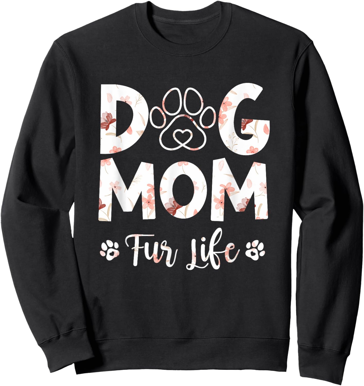 Funny Dog Mom Fur Life Happy Mother's Day Best Dog Mom Men Women Sweatshirt - Sweatshirt | Black