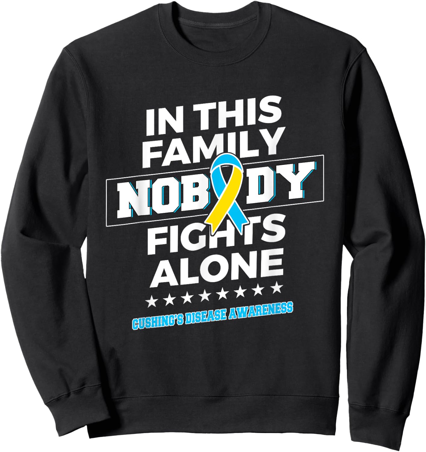 Nobody fights alone Cushing's Disease Awareness Sweatshirt - Sweatshirt | Black