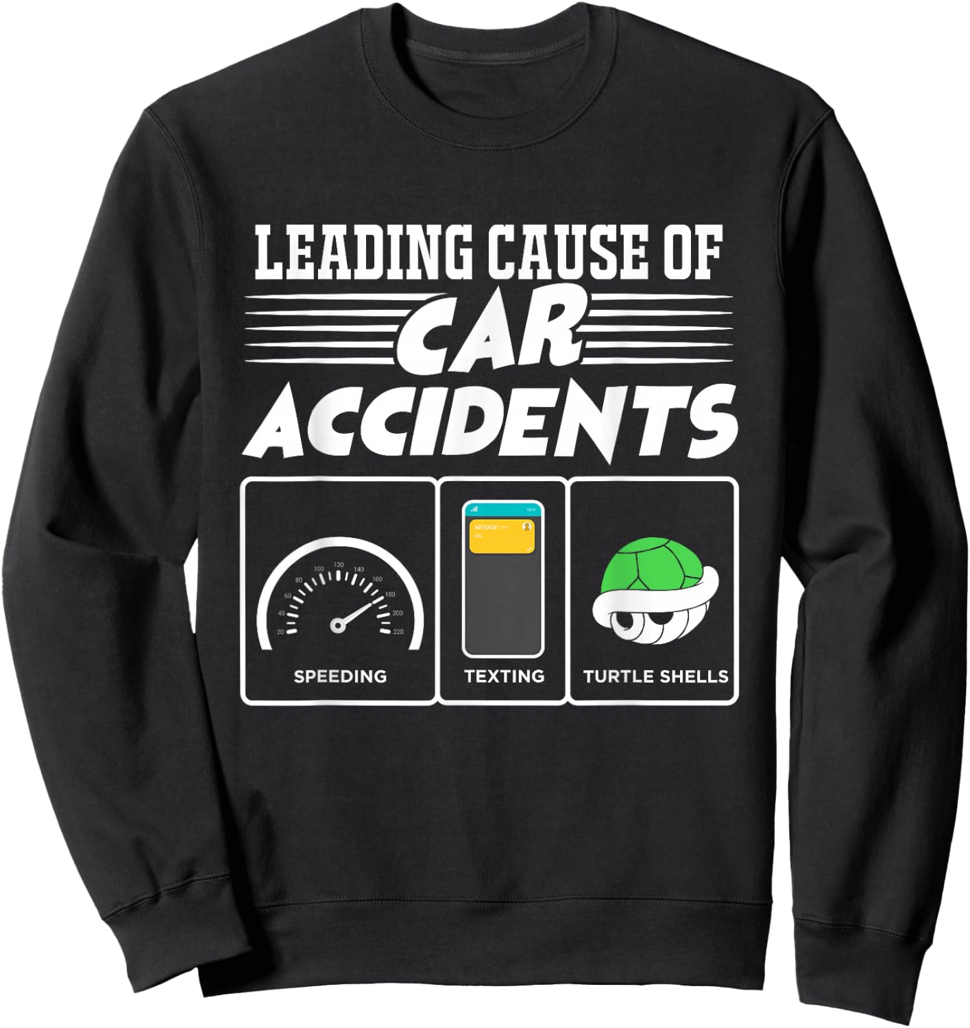Turtle Shells The Leading Cause Of Car Accidents Funny Gamer Sweatshirt - Sweatshirt | Black