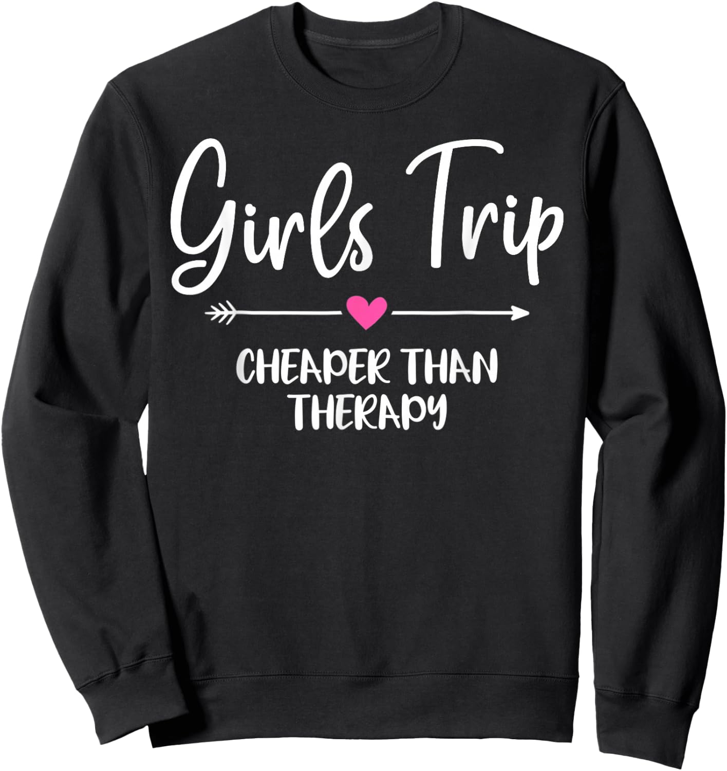 Girls Trip Cheaper Than A Therapy Funny Bachelorette Party Small Sweatshirt - Sweatshirt | Black