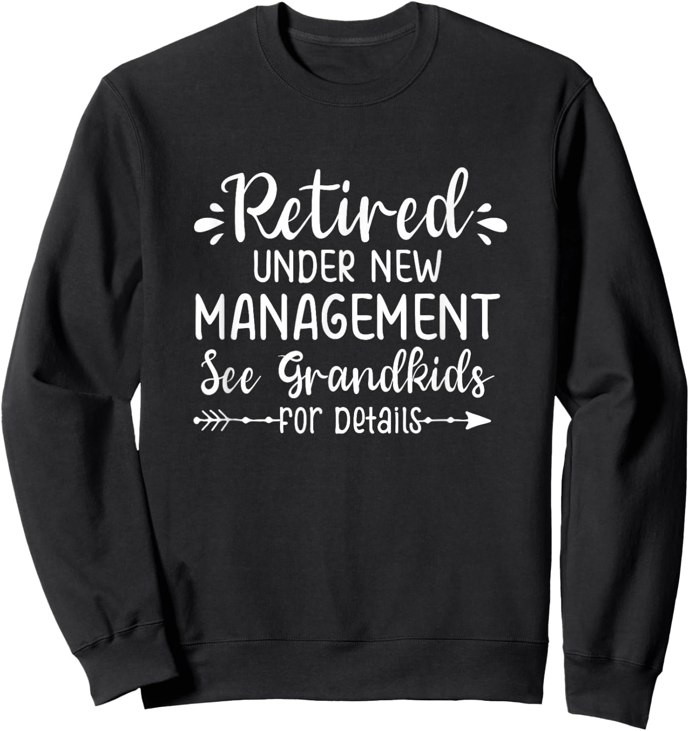 Retired Under New Management See Grandkids for Details Sweatshirt - Sweatshirt | Black