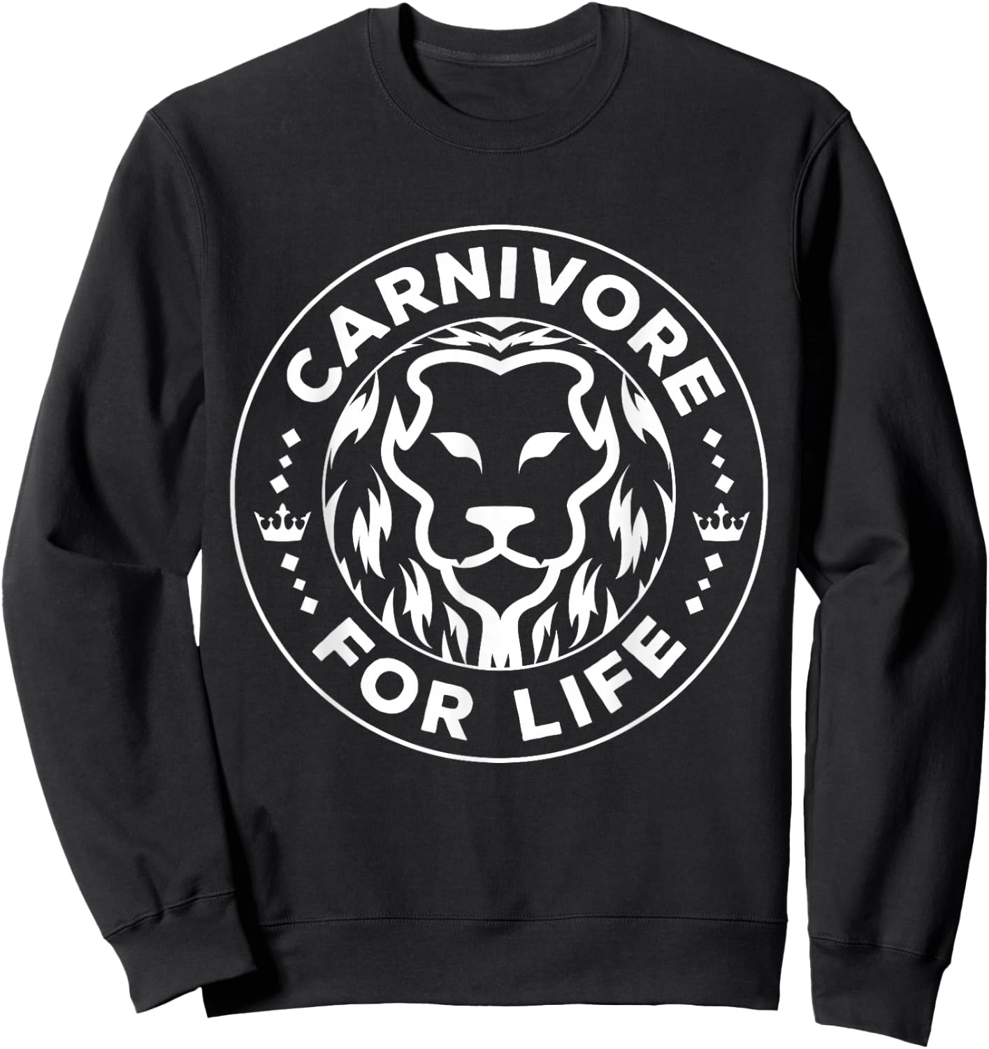 Carnivore Diet for Life Lion Carnivores Meat Ketogenic Lover Sweatshirt - Sweatshirt | Black