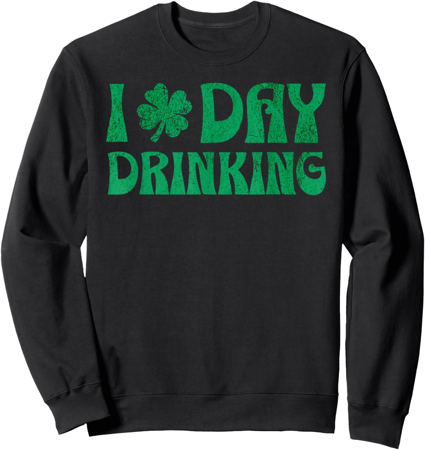 Retro I Clover Day Drinking St Patricks Day Funny Beer Top Sweatshirt - Sweatshirt | Black