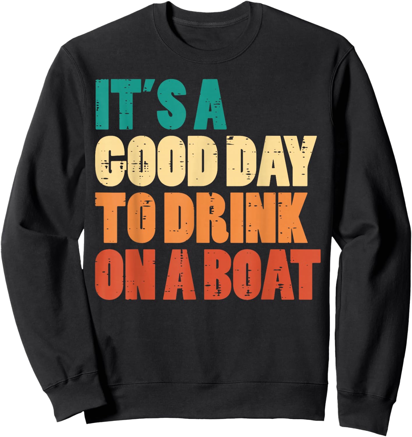 Good Day To Drink On Boat Retro Pontoon Boater Dad Men Women Sweatshirt - Sweatshirt | Black