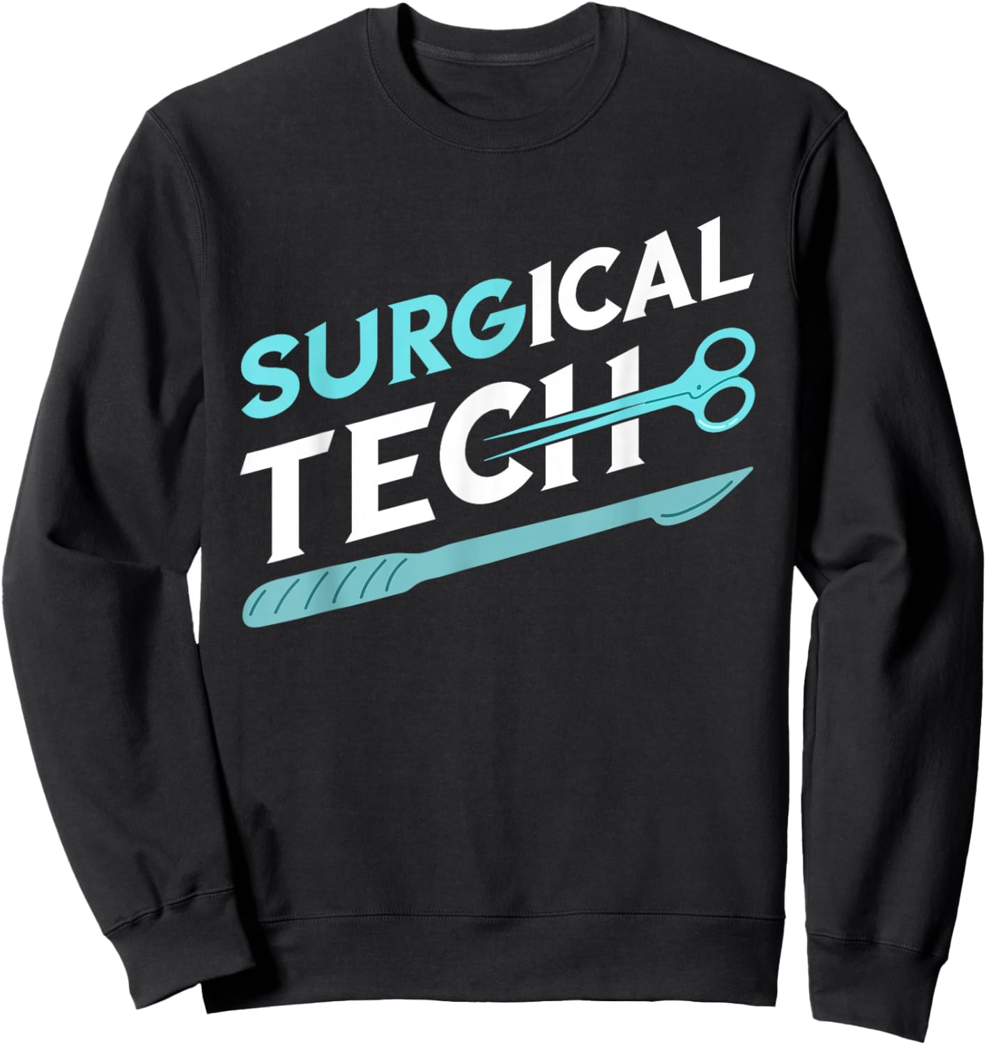 Surgical Technologist Surg Tech Surgical Doctor Surgeon Sweatshirt - Sweatshirt | Black
