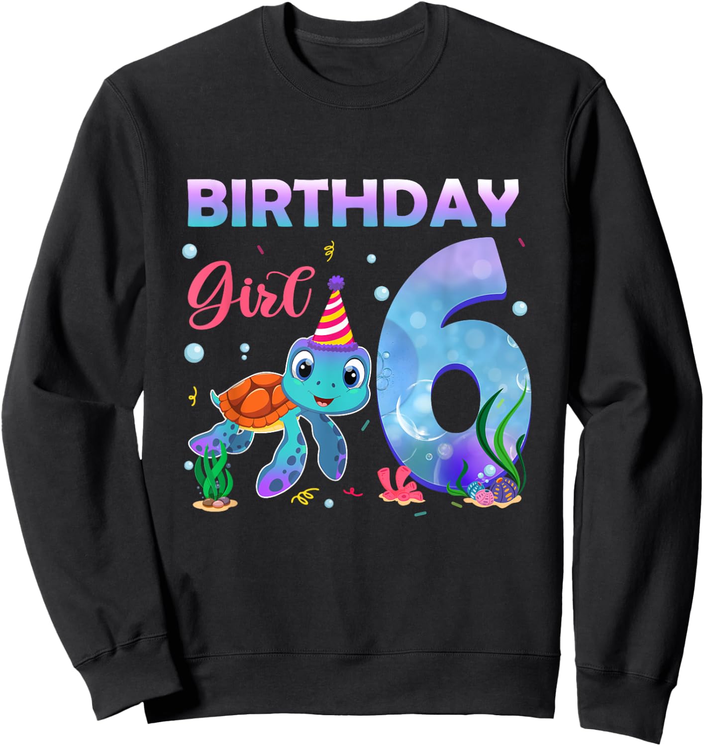 6th Birthday Girl Sea Turtle 6 Year Old Ocean Aquarium Girls Sweatshirt - Sweatshirt | Black