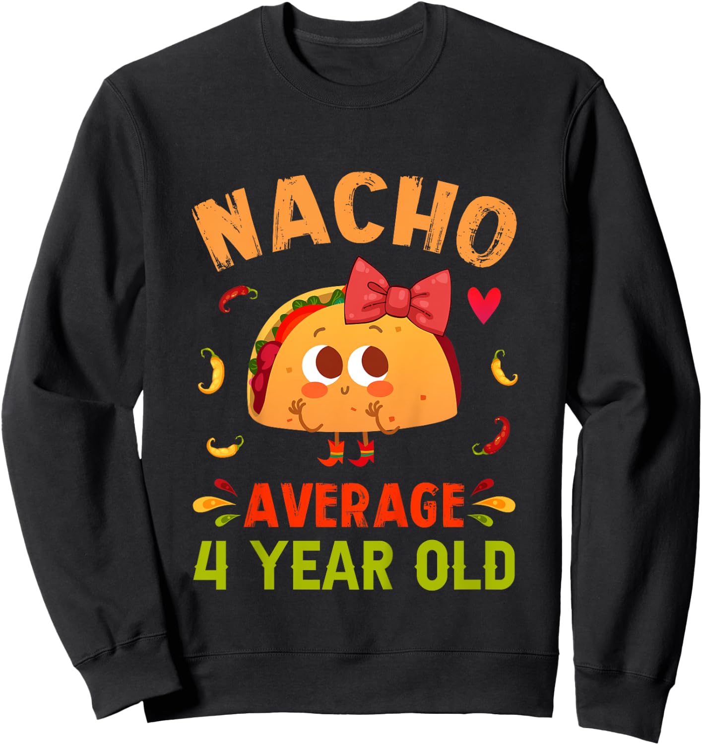 Kids Nacho Average 4 Year Old Funny Cute 4th Birthday Taco Girl Sweatshirt - Sweatshirt | Black