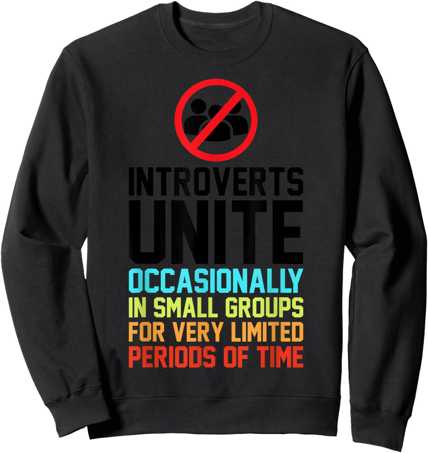 Introverts Unite Occasionally In Small Groups Very Limited Sweatshirt - Sweatshirt | Black