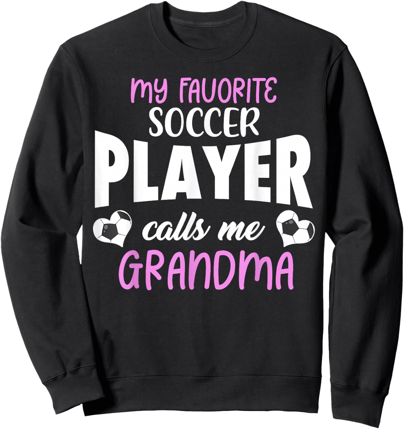 My Favorite Soccer Player Calls Me Grandma Proud Family Sweatshirt - Sweatshirt | Black