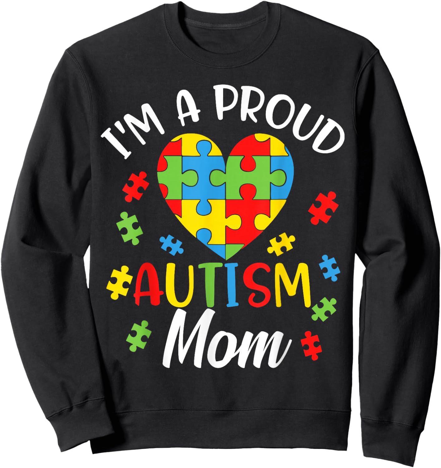 I'm A Proud Mom Autism Awareness Autistic Heart Son Daughter Sweatshirt - Sweatshirt | Black