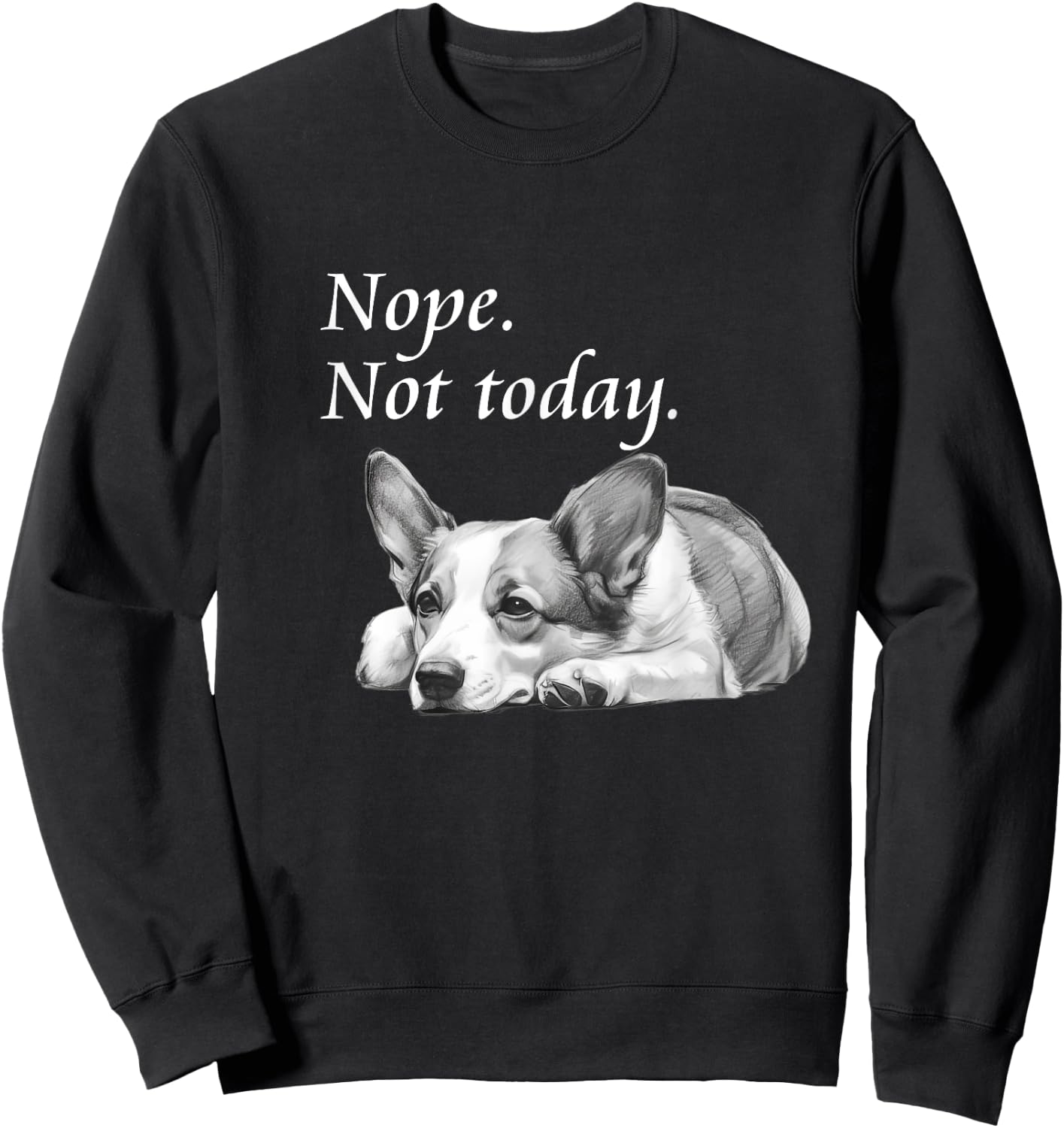 Adorable Corgi Nope Not Today - Lazy Dog Sweatshirt - Sweatshirt | Black