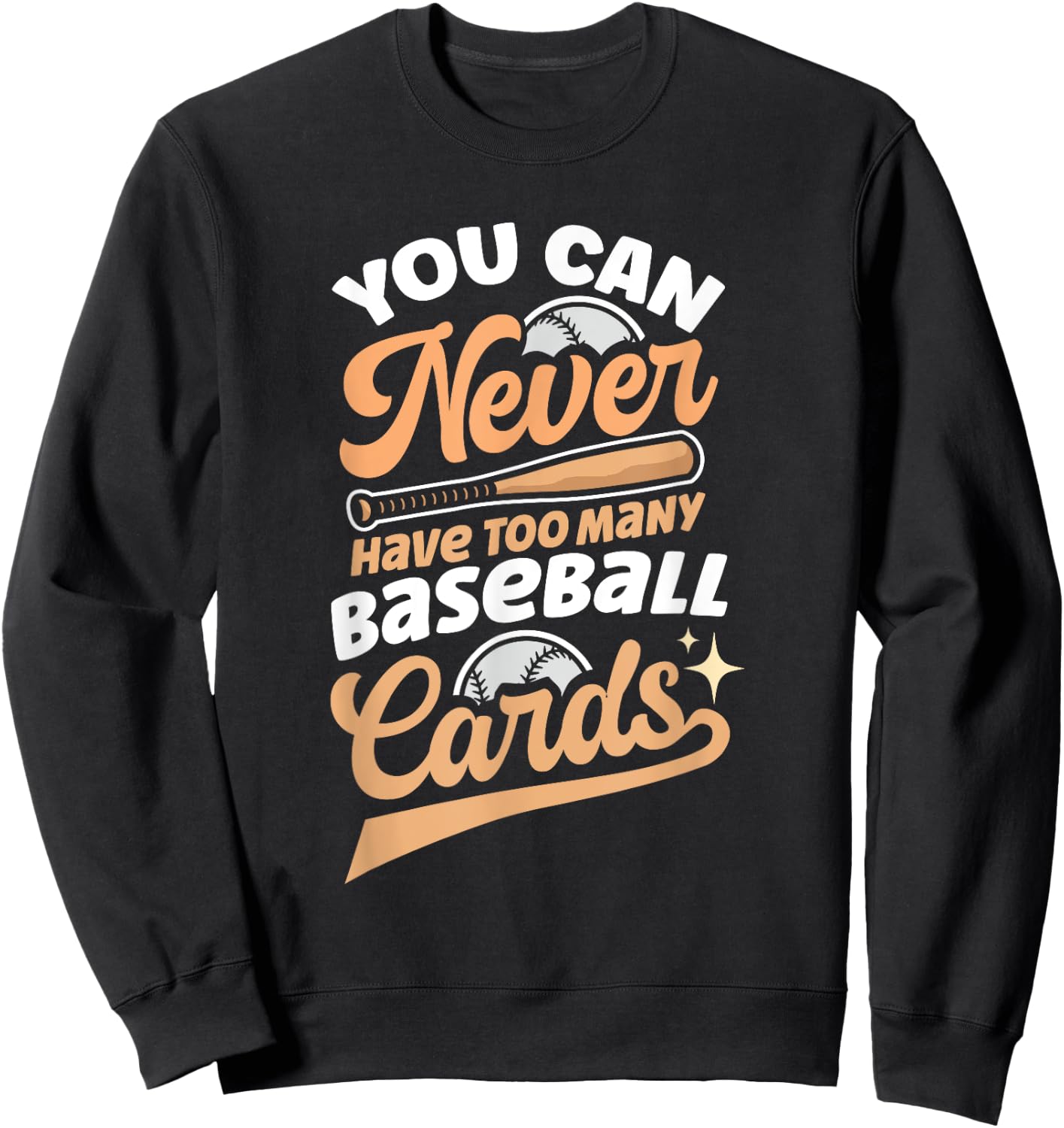 You Can Never Have Too Many Baseball Cards Sweatshirt - Sweatshirt | Black