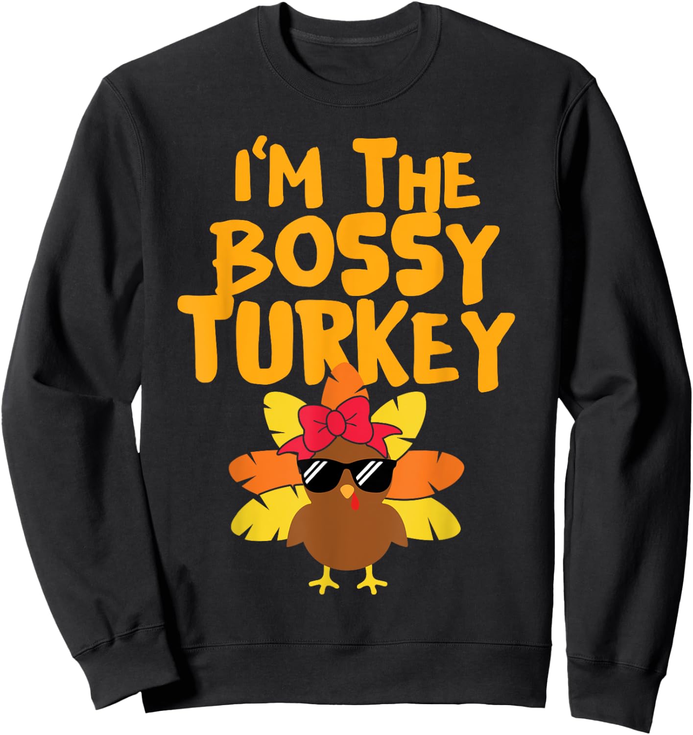 I'm The Bossy Turkey Cute Matching Thanksgiving Day Girls Sweatshirt - Sweatshirt | Black