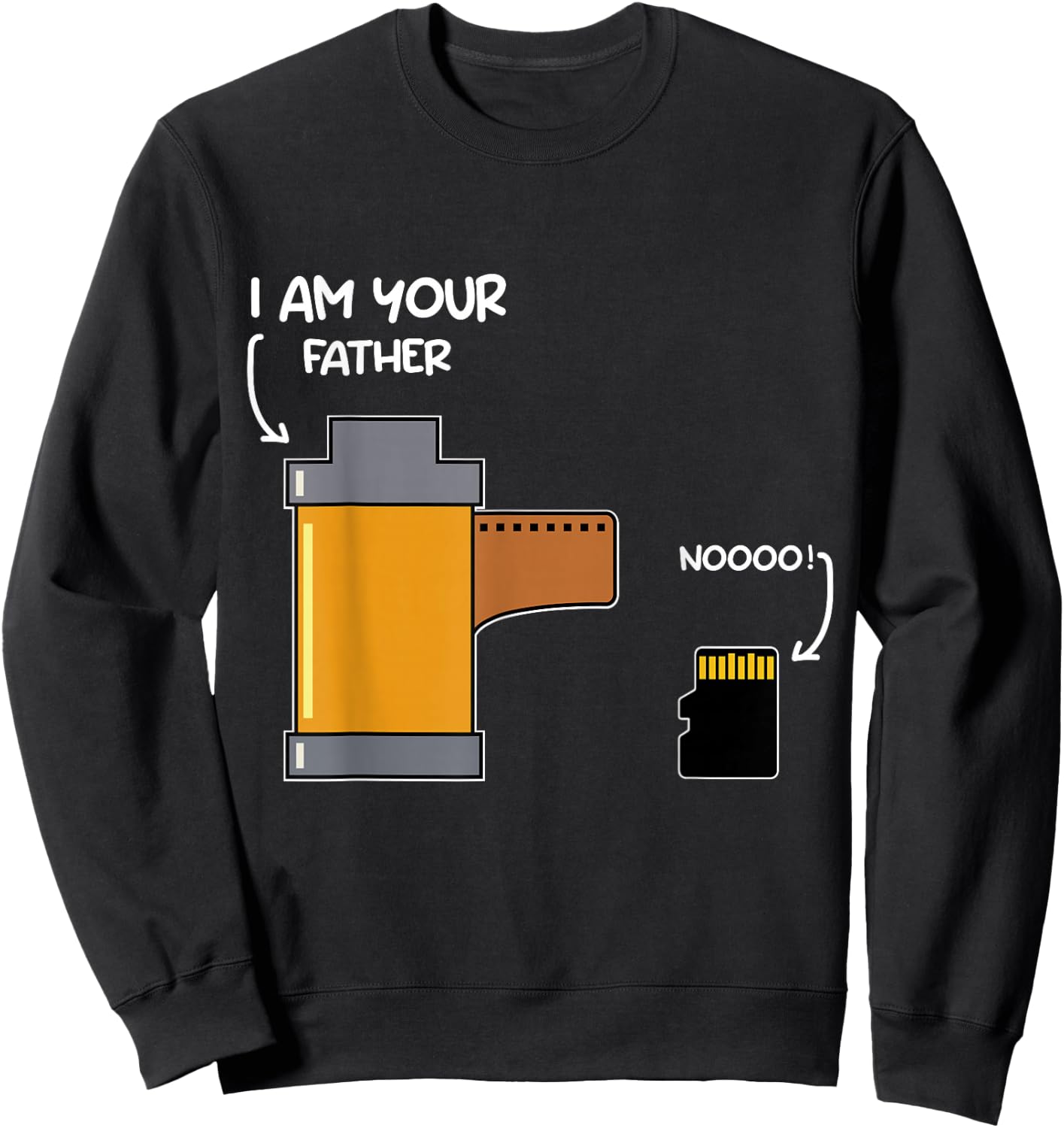 I Am Your Father Photography Funny Gift Film And SD Card Sweatshirt - Sweatshirt | Black