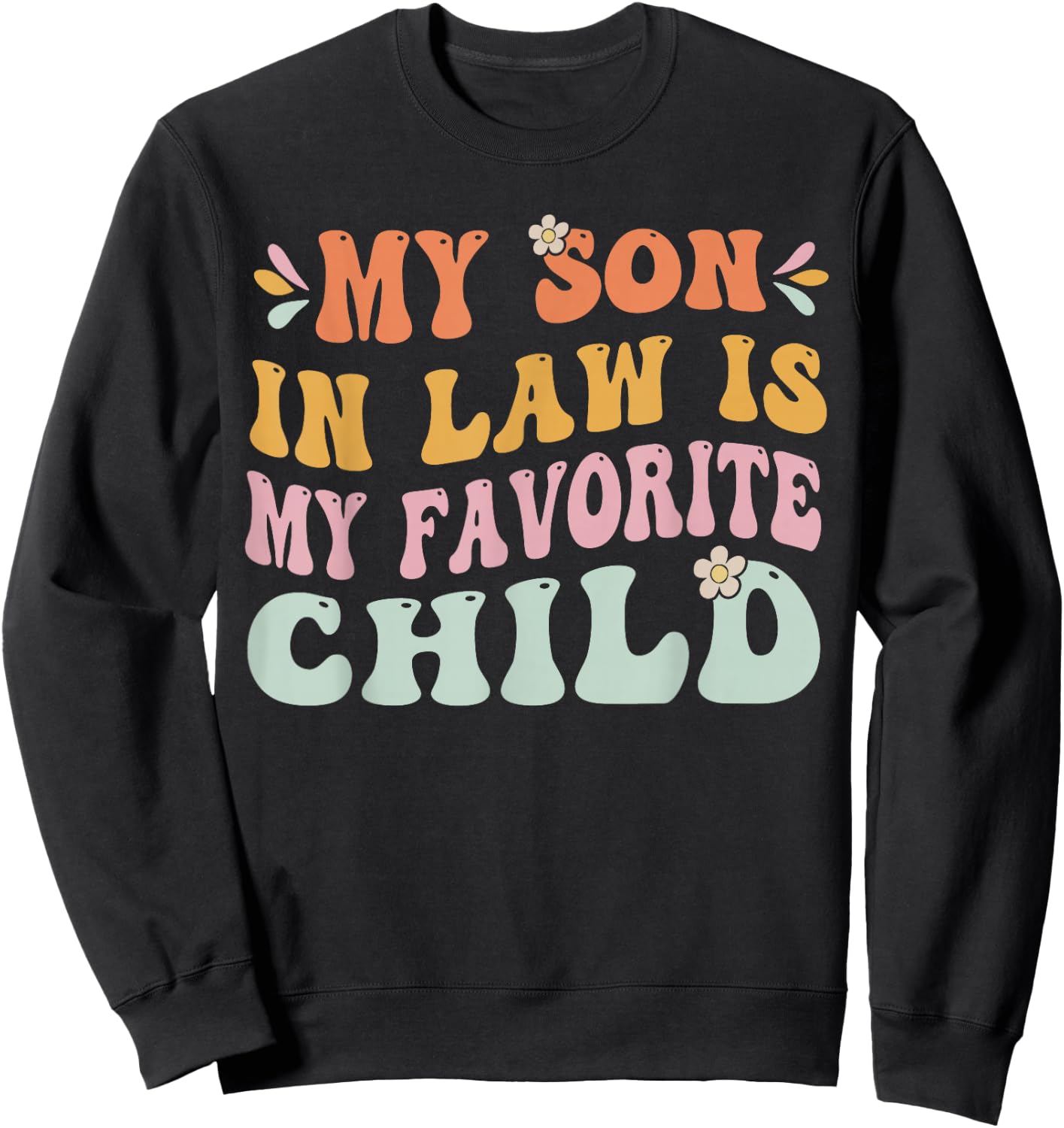 My Son in Law is My Favorite Child, Funny Family Groovy Sweatshirt - Sweatshirt | Black