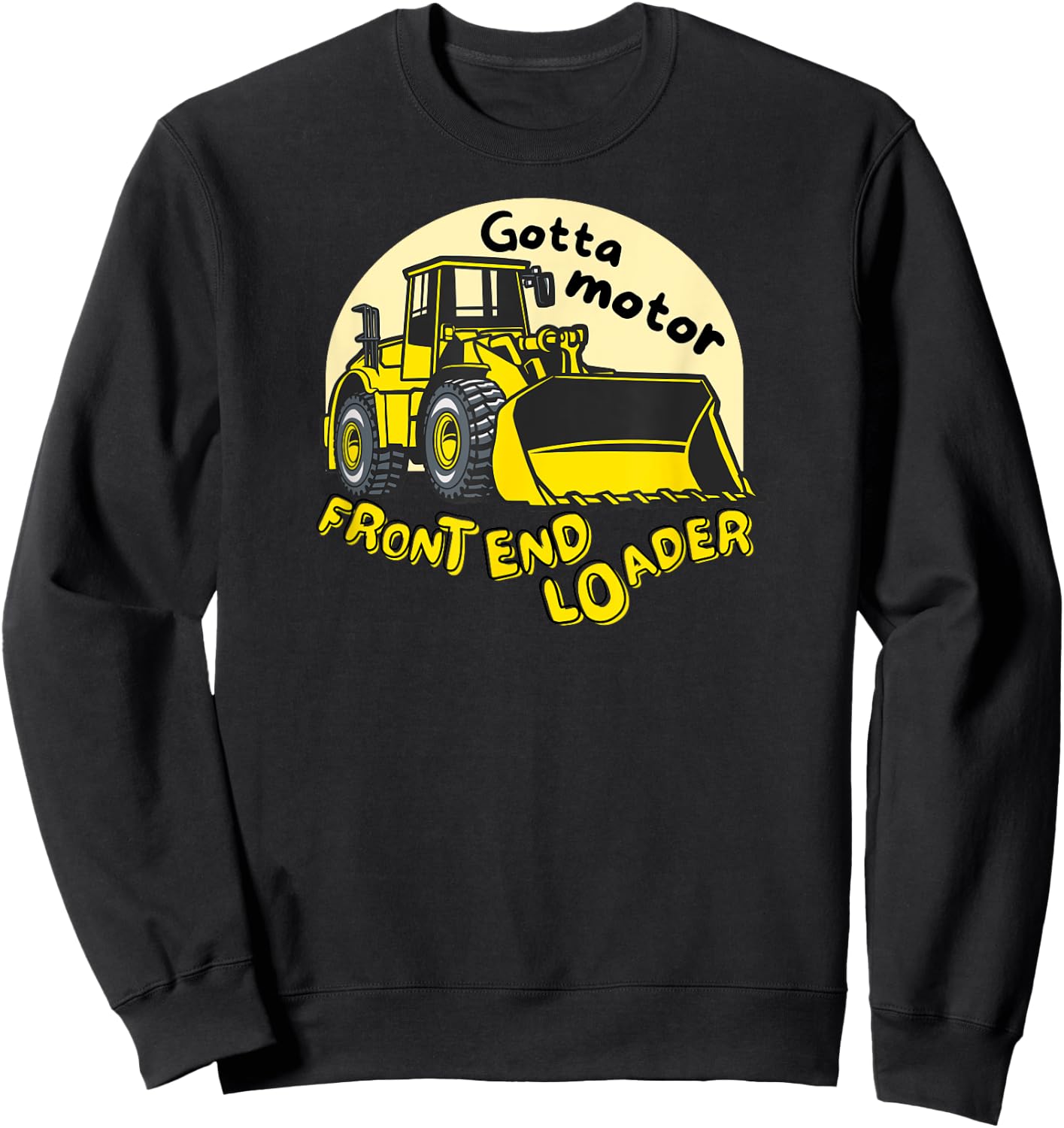 Gotta Motor Front End Loader Kid's Funny Pun Construction Sweatshirt - Sweatshirt | Black