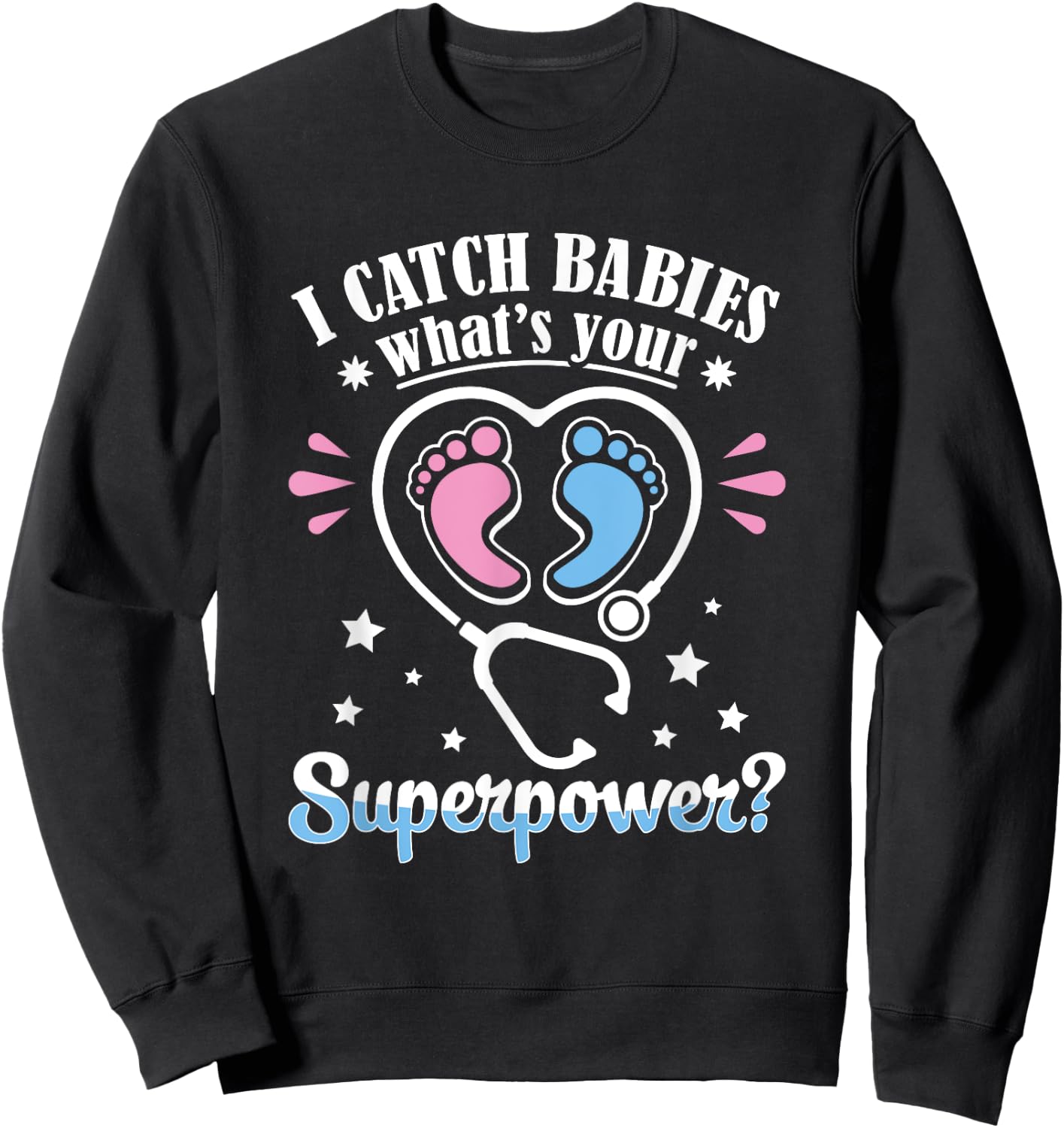 Obstetrics Gynecology Nurse Catch Babies Obgyn Obstetrician Sweatshirt - Sweatshirt | Black