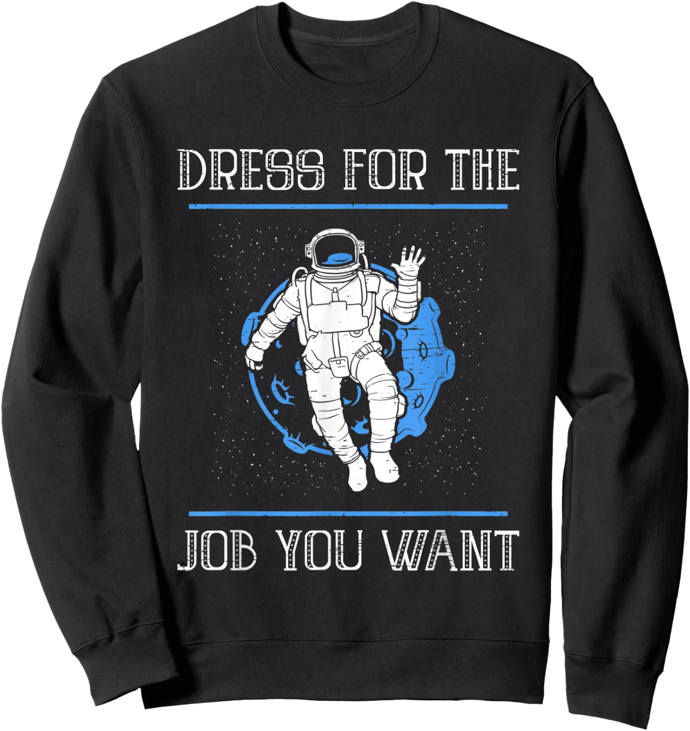 Dress For The Job You Want Sweatshirt - Sweatshirt | Black